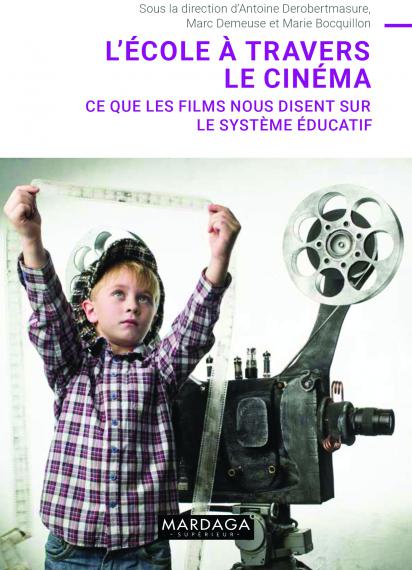 DEROBERTMASURE A., DEMEUSE M., BOCQUILLON M. (sous la direction de), L’école à travers le cinéma. Ce que les films nous disent sur le système éducatif, Mardaga, 2020. www.editionsmardaga. com/catalogue/lecole-a-travers-cinema