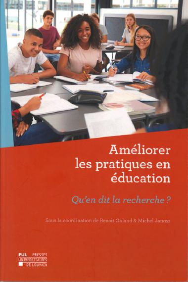 GALAND B. et JANOSZ M. (sous la coordination de), Améliorer les pratiques en éducation. Qu’en dit la recherche?, PUL, 2020.