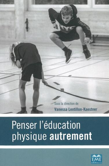 LENTILLON-KAESTNER V., Penser l’éducation physique autrement, EME éditions, 2020