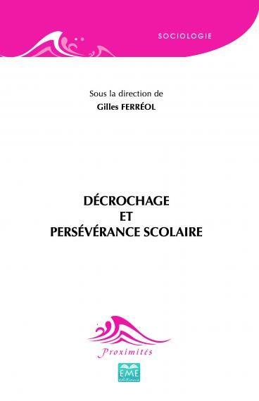 FERRÉOL G. (sous la dir. de), Décrochage et persévérance scolaire, éd. EME (coll. Proximités), 2019.