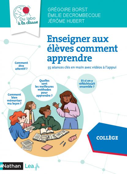 DECROMBECQUE É., HUBERT J., BORST G. (sous la direction de), Enseigner aux élèves  comment apprendre – 55 séances clés  en main avec vidéo à l'appui, Nathan,  Collection : Du Labo à la Classe, 2022.