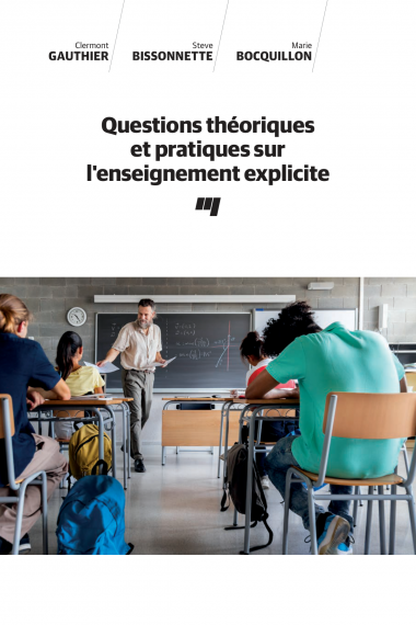 GAUTHIER C., BISSONNETTE S.,  BOCQUILLON M., Questions théoriques  et pratiques sur l’enseignement explicite,  Presse de l’Université du Québec, 2022
