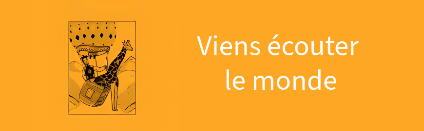 Viens écouter le monde